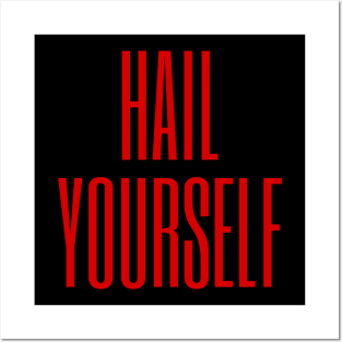 Hail yourself Posters and Art